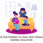 Guide For Parents To Deal With Teenagers During Isolation
