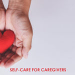 Self-Care For Caregivers
