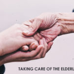 How To Take Care Of The Elderly & Disabled