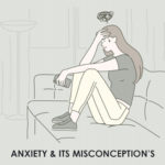 Anxiety & Its Misconception’s