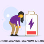 Fatigue: Meaning, Symptoms & Causes