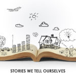 Stories We Tell Ourselves